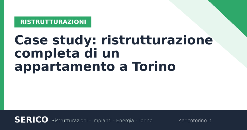 Case study: ristrutturazione completa di un appartamento a Torino